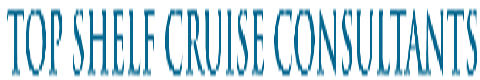 TOP SHELF CRUISE CONSULTANTS